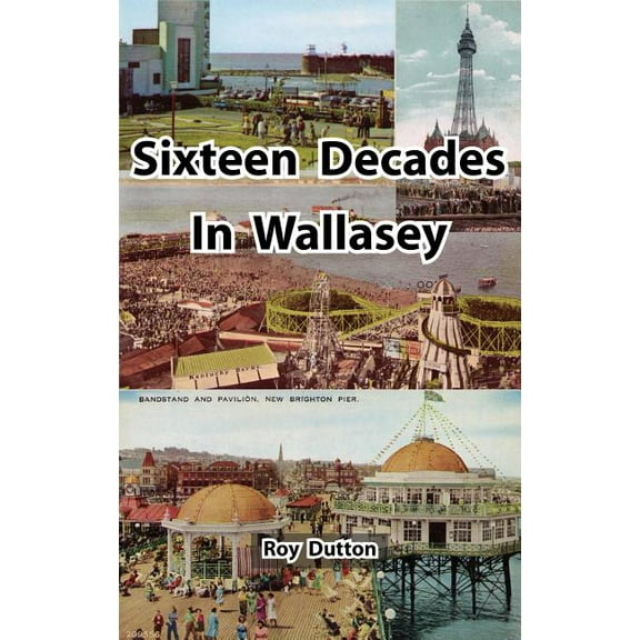 Sixteen Decades in Wallasey (Hardcover)
