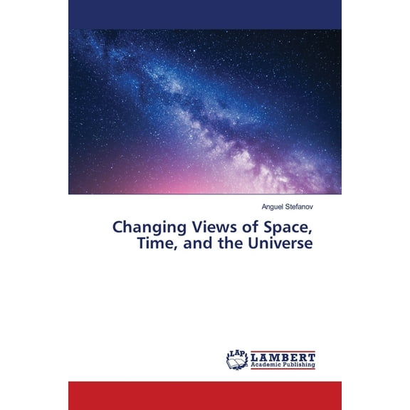 Changing Views of Space, Time, and the Universe, (Paperback)
