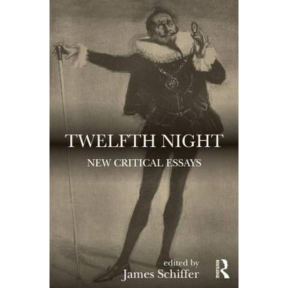 Shakespeare Criticism Twelfth Night: New Critical Essays, Book 33, (Hardcover)