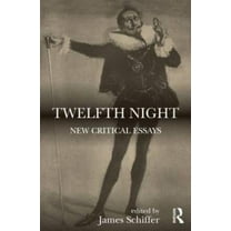 Shakespeare Criticism Twelfth Night: New Critical Essays, Book 33, (Hardcover)