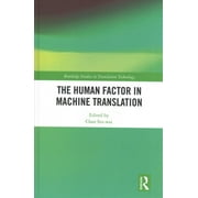 The Human Factor in Machine Translation (Routledge Studies in Translation Technology) - Chan, Sin-wai