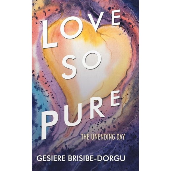 Love So Pure : The Unending Day