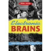 Electronic Brains: Stories from the Dawn of the Computer Age [Hardcover - Used]