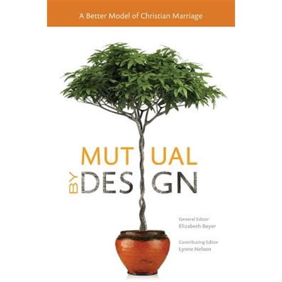 Pre-Owned Mutual by Design: A Better Model of Christian Marriage -- Elizabeth Beyer