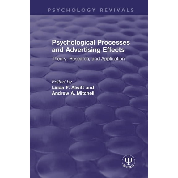 Psychology Revivals Psychological Processes and Advertising Effects: Theory, Research, and Applications, (Paperback)