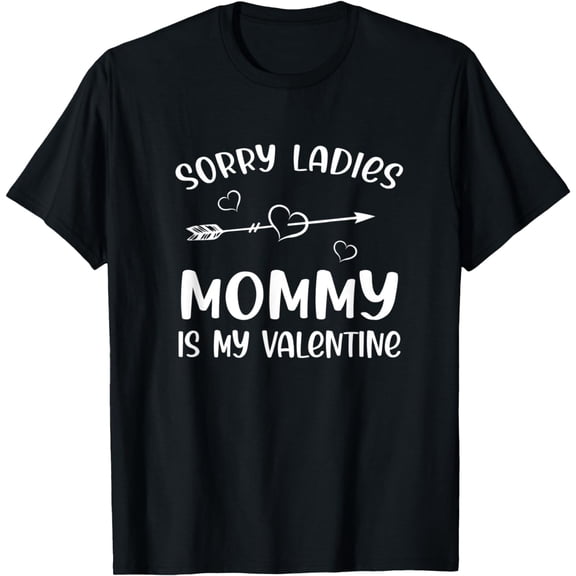 Sorry Ladies Mommy Is My Valentine Day Gifts Boys Girls Kids T-Shirt