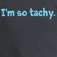 thumbnail image 3 of CafePress - Im So Tachy. Long Sleeve T Shirt - Long Sleeve Dark T-Shirt, 3 of 4
