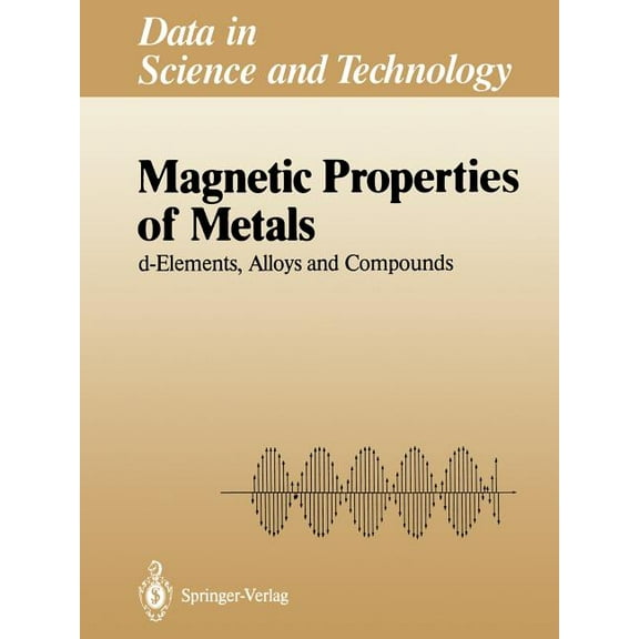 Data in Science and Technology Magnetic Properties of Metals: D-Elements, Alloys and Compounds, (Paperback)