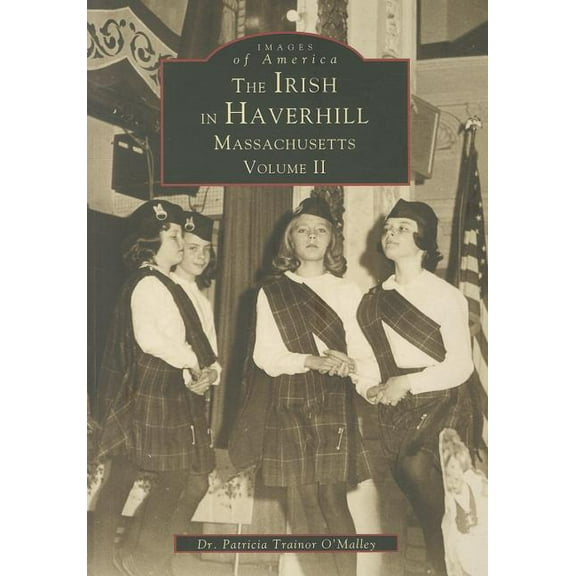 Images of America: The Irish in Haverhill, Massachusetts: Volume II (Paperback)