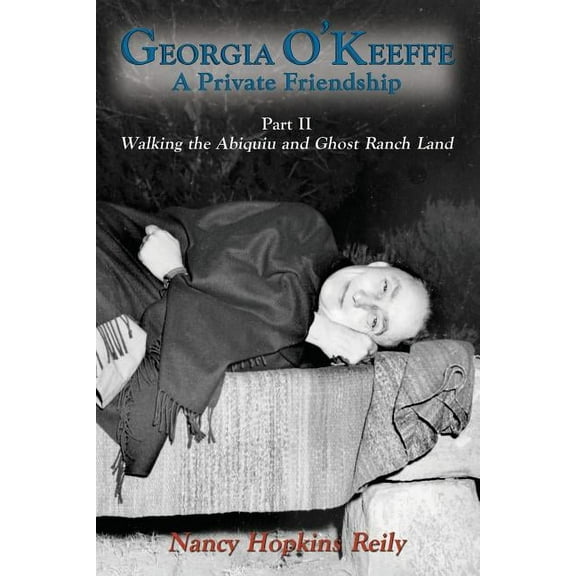 Georgia O'Keeffe, A Private Friendship, Part II Softcover (Paperback)