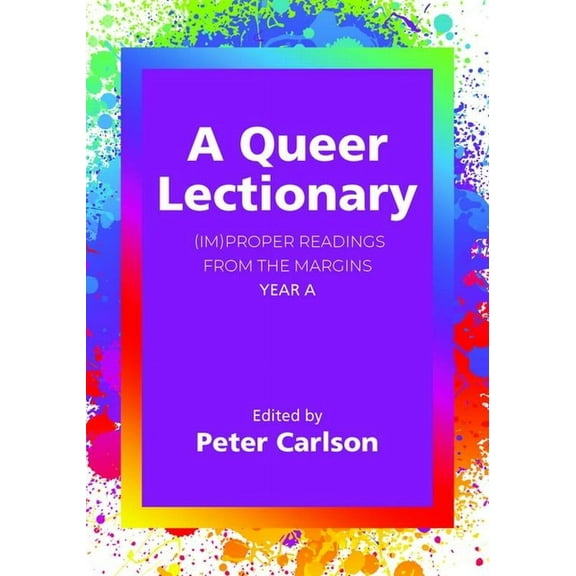 A Queer Lectionary: (Im)Proper Readings from the Margins - Year a, (Hardcover)