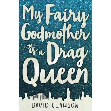 My Fairy Godmother is a Drag Queen (Best Drag Queen Names)