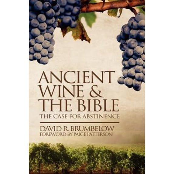 Pre-Owned Ancient Wine and the Bible: The Case for Abstinence (Paperback) 0982656122 9780982656129