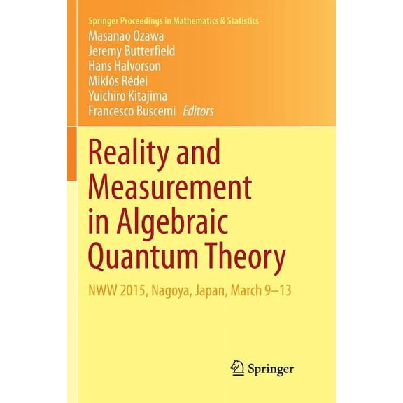 Springer Proceedings in Mathematics & St Reality and Measurement in Algebraic Quantum Theory: Nww 2015, Nagoya, Japan, March 9-13, Book 261, (Paperback)