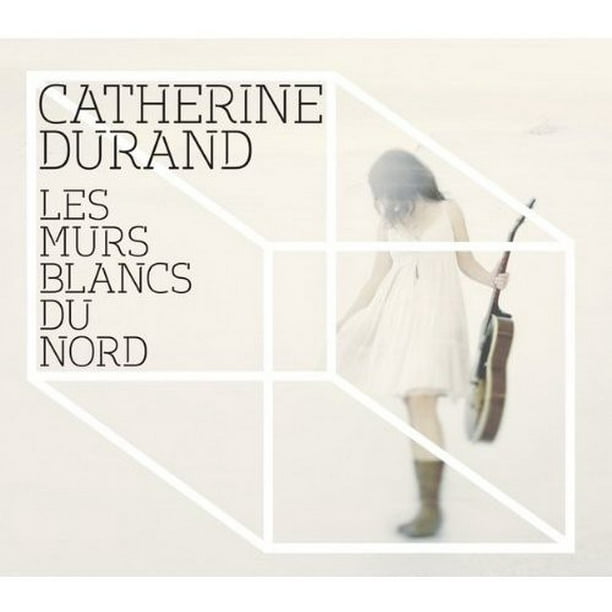 Catherine Durand - les Murs Blancs du Nord (CD)