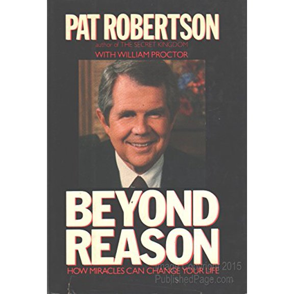 Pre-Owned Beyond Reason: How Miracles Can Change Your Life by Pat Robertson (Hardcover),English