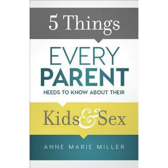 Pre-Owned 5 Things Every Parent Needs to Know about Their Kids and Sex (Paperback) 0801018994 9780801018992