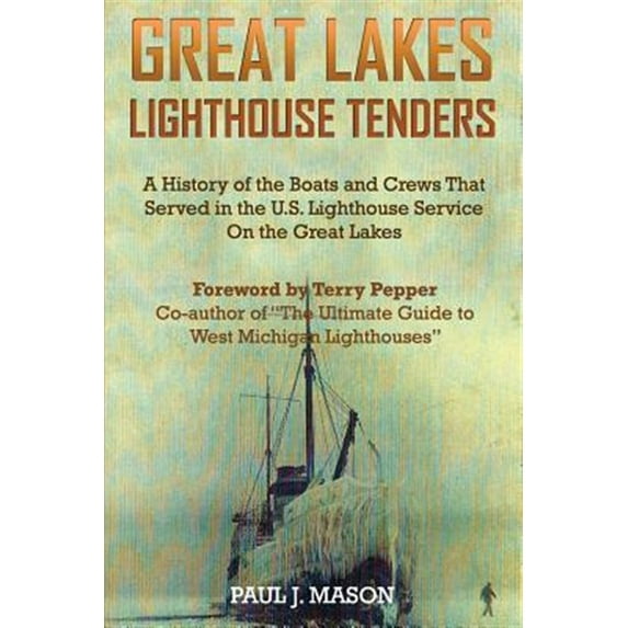 Pre-Owned Great Lakes Lighthouse Tenders: A History of the Boats and Crews That Served in the U.S. Lighthouse Service on the Great Lakes Paperback
