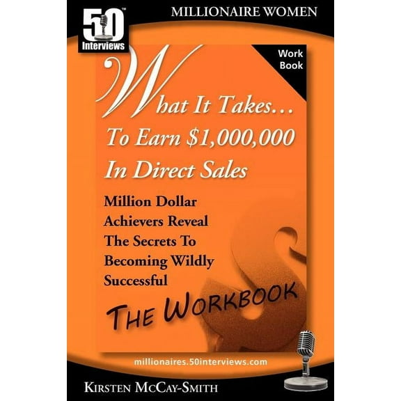 What It Takes... To Earn $1,000,000 In Direct Sales: Million Dollar Achievers Reveal the Secrets to Becoming Wildly Succ, (Paperback)