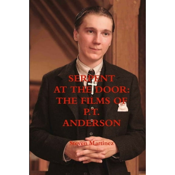 Serpent at the Door: The Films of P.T. Anderson, (Paperback)