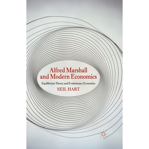 Alfred Marshall and Modern Economics: Equilibrium Theory and Evolutionary Economics, (Paperback)