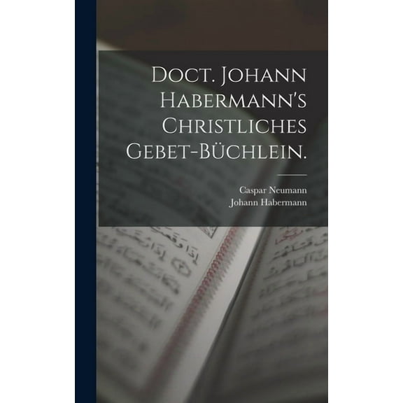 Doct. Johann Habermann's christliches Gebet-Büchlein. (Hardcover)