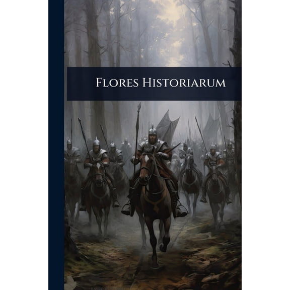 Flores Historiarum, (Paperback)