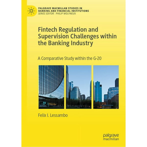 Palgrave MacMillan Studies in Banking an Fintech Regulation and Supervision Challenges Within the Banking Industry: A Comparative Study Within the G-20, (Hardcover)