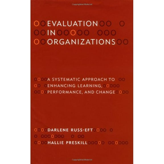 Pre-Owned Evaluation in Organizations: A Systematic Approach to Enhancing Learning, Performance, and Change, 9780738202686, 0738202681, Hardcover,