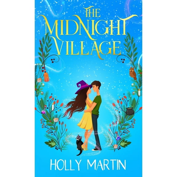 The Midnight Village: A gorgeously enchanting witchy romance that sparkles with magic and love, (Hardcover)