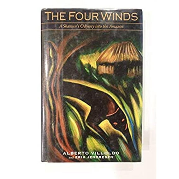 Pre-Owned The Four Winds: A Shaman's Odyssey Into the Amazon (Hardcover) 006250911X 9780062509116