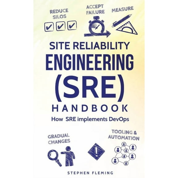 Site Reliability Engineering (SRE) Handbook : How SRE implements DevOps