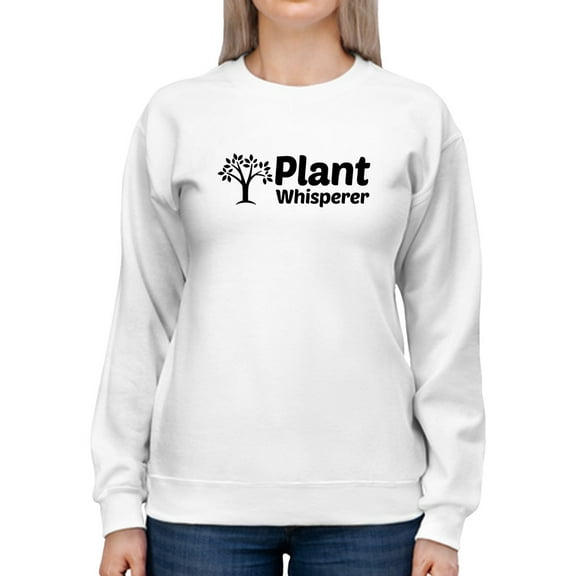 Plant Whisperer Quote Sweatshirt Women -GoatDeals Designs, Female x-Large