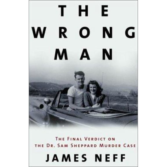 Pre-Owned The Wrong Man: The Final Verdict on the Dr. Sam Sheppard Murder Case (Hardcover) 0679457194 9780679457190