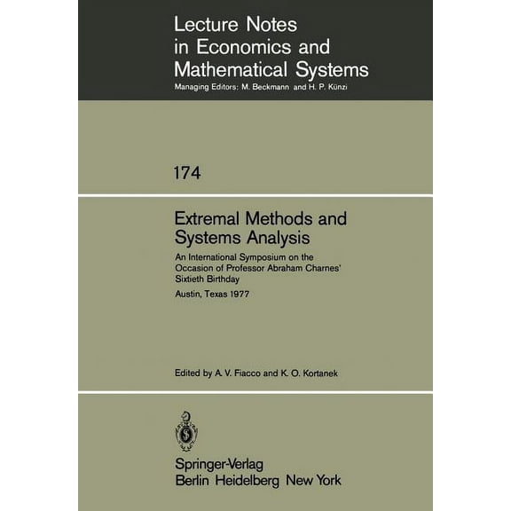 Lecture Notes in Economic and Mathematic Extremal Methods and Systems Analysis: An International Symposium on the Occasion of Professor Abraham Charnes' Six, Book 174, (Paperback)