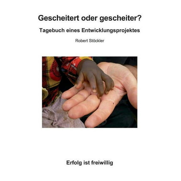Gescheitert oder gescheiter?: Tagebuch eines Entwicklungsprojektes, (Paperback)