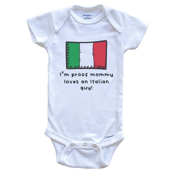 I'm Proof Mommy Loves An Italian Guy Italy Flag Baby Bodysuit