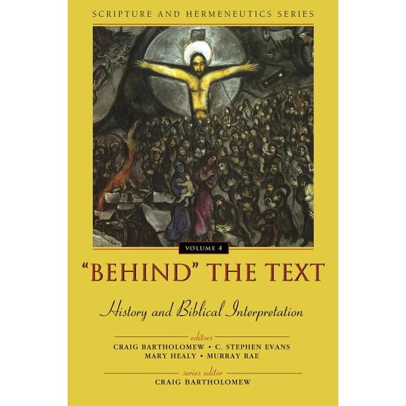Scripture and Hermeneutics Behind the Text: History and Biblical Interpretation, (Paperback)