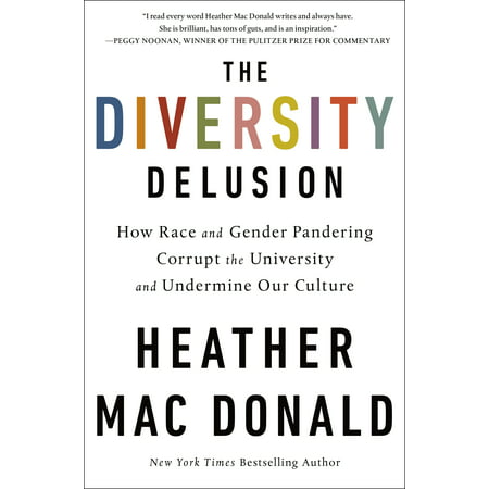 The Diversity Delusion : How Race and Gender Pandering Corrupt the University and Undermine Our Culture