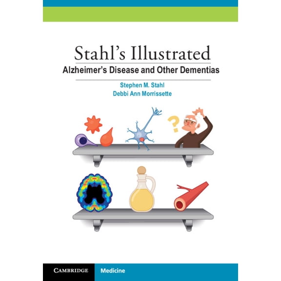 Stahl's Illustrated Stahl's Illustrated Alzheimer's Disease and Other Dementias, (Paperback)