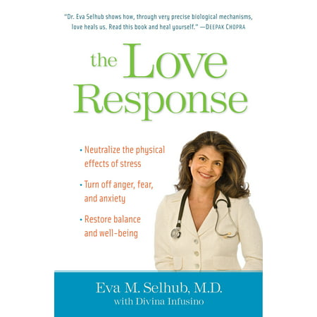 The Love Response : Your Prescription to Turn Off Fear, Anger, and Anxiety to Achieve Vibrant Health and Transform Your