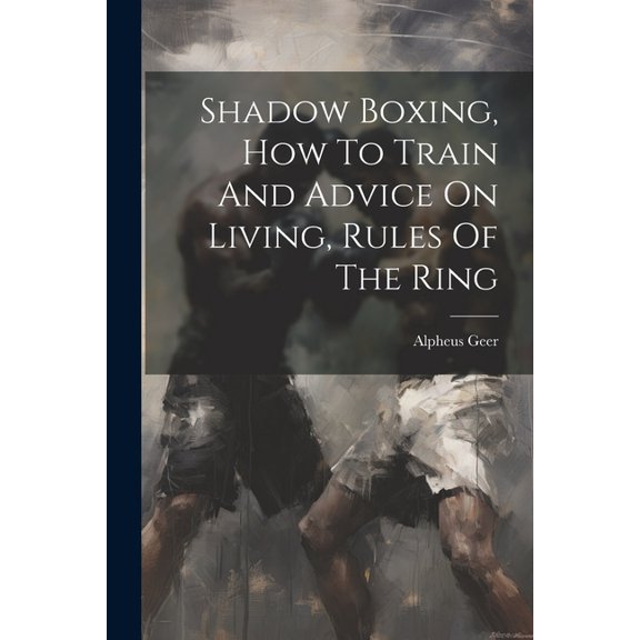 Shadow Boxing, How To Train And Advice On Living, Rules Of The Ring (Paperback)