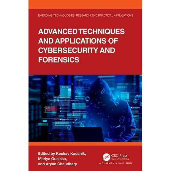 Emerging Technologies Advanced Techniques and Applications of Cybersecurity and Forensics, (Hardcover)