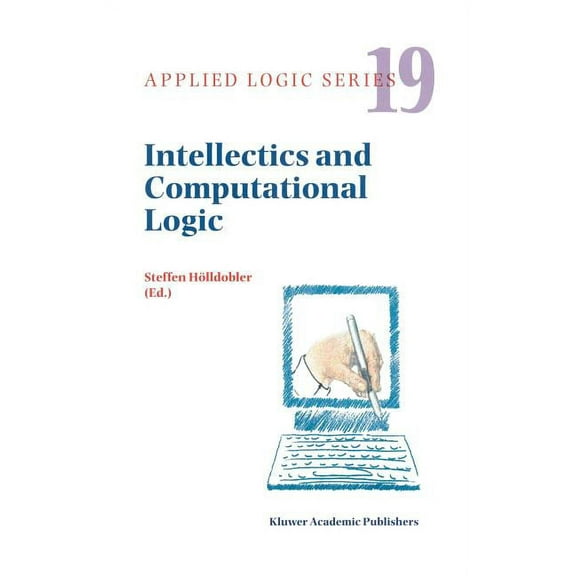 Applied Logic Intellectics and Computational Logic: Papers in Honor of Wolfgang Bibel, Book 19, (Hardcover)