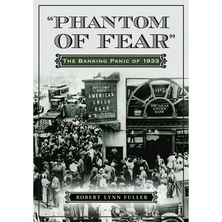Phantom Of Fear The Banking Panic Of 1933