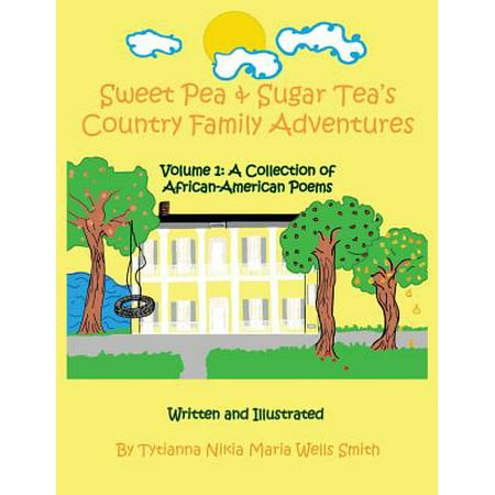 Sweet Pea & Sugar Tea's Country Family Adventures : Volume 1: A Collection of African-American