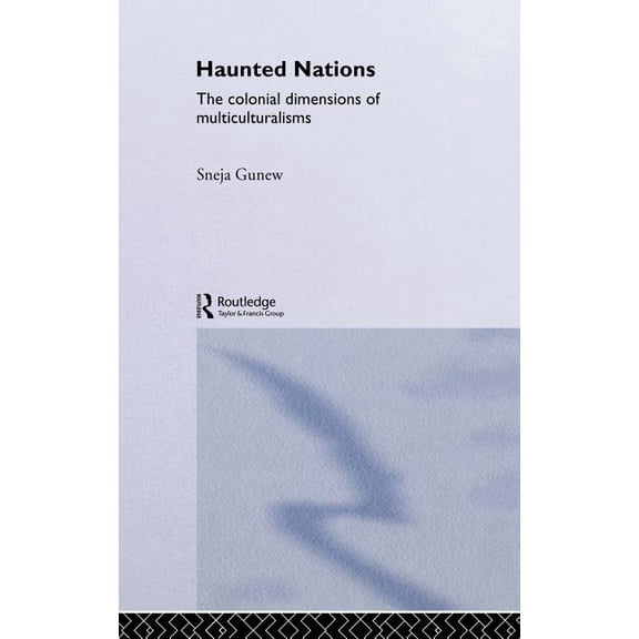 Transformations Haunted Nations: The Colonial Dimensions of Multiculturalisms, (Hardcover)