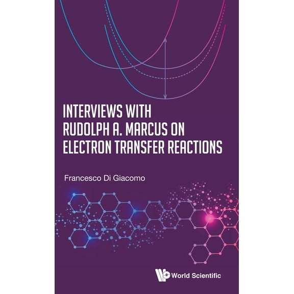 Interviews with Rudolph a Marcus Electron Transfer Reactions, (Hardcover)