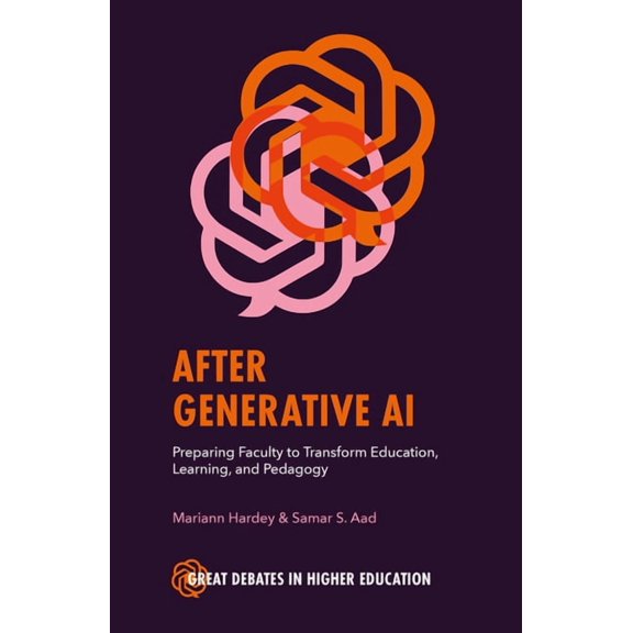 Great Debates in Higher Education After Generative AI: Preparing Faculty to Transform Education, Learning and Pedagogy, (Paperback)