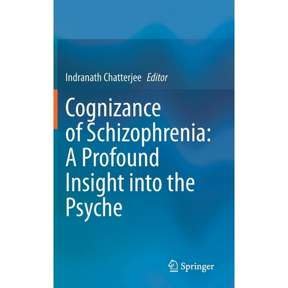 Cognizance of Schizophrenia: : A Profound Insight Into the Psyche, (Hardcover)